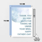 Father's Day Card by SixElevenCreations. Reads Thank you so very much for taking me under your wing. Happy Father's Day. Product Code SEF0026A6