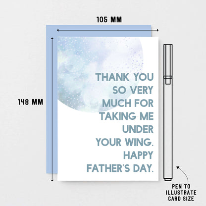 Father's Day Card by SixElevenCreations. Reads Thank you so very much for taking me under your wing. Happy Father's Day. Product Code SEF0026A6