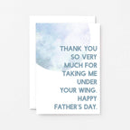 Father's Day Card by SixElevenCreations. Reads Thank you so very much for taking me under your wing. Happy Father's Day. Product Code SEF0026A6