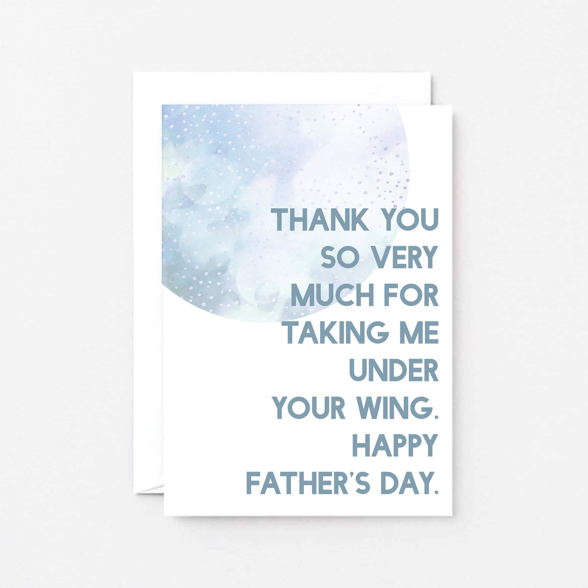 Father's Day Card by SixElevenCreations. Reads Thank you so very much for taking me under your wing. Happy Father's Day. Product Code SEF0026A6