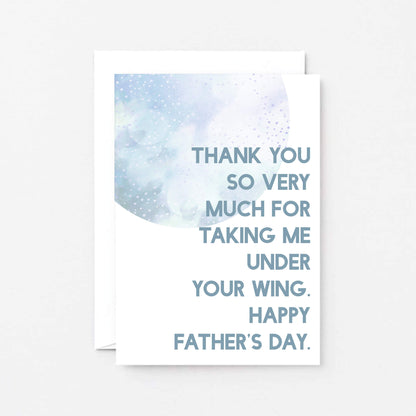 Father's Day Card by SixElevenCreations. Reads Thank you so very much for taking me under your wing. Happy Father's Day. Product Code SEF0026A6