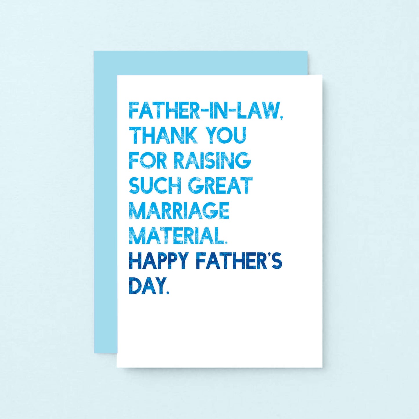 Father's Day Card by SixElevenCreations. Reads Father-in-Law, thank you for raising such great marriage material. Happy Father's Day. Product Code SEF0033A6