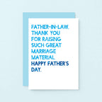 Father's Day Card by SixElevenCreations. Reads Father-in-Law, thank you for raising such great marriage material. Happy Father's Day. Product Code SEF0033A6