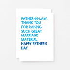 Father's Day Card by SixElevenCreations. Reads Father-in-Law, thank you for raising such great marriage material. Happy Father's Day. Product Code SEF0033A6