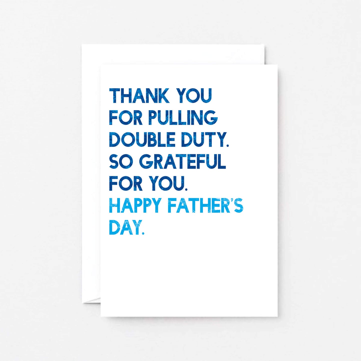 Father's Day Card by SixElevenCreations. Reads Thank you for pulling double duty. So grateful for you. Happy Father's Day. Product Code SEF0034A6