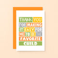 Sister Birthday Card by SixElevenCreations. Reads Thank you for making it easy for me to be the favorite child. Product Code SE0109A6