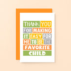 Sister Birthday Card by SixElevenCreations. Reads Thank you for making it easy for me to be the favorite child. Product Code SE0109A6