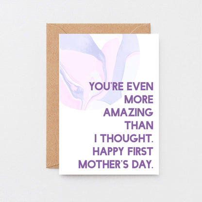 First Mother's Day Card by SixElevenCreations. Reads You're even more amazing that I thought. Happy First Mother's Day. Product Code SEM0026A6.