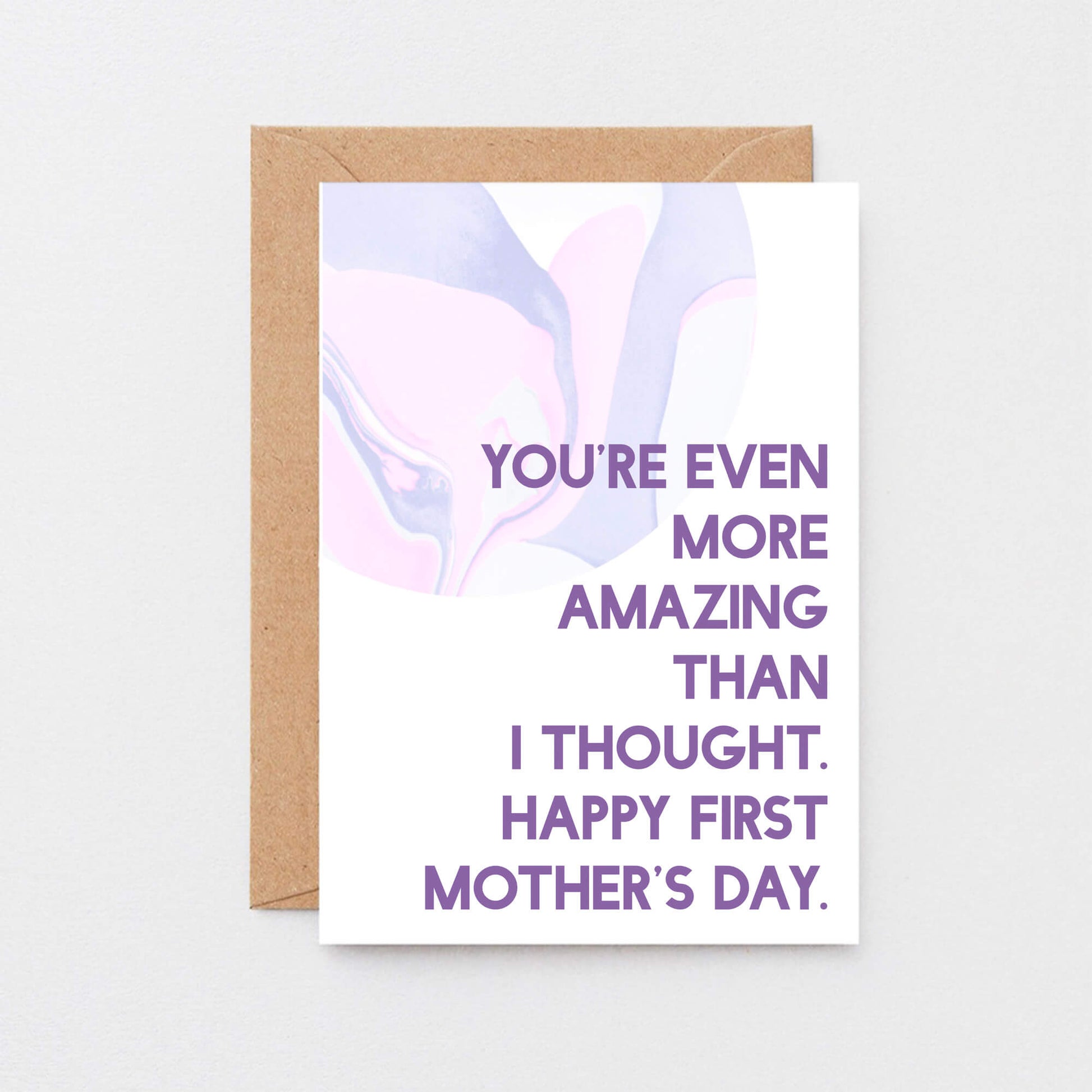 First Mother's Day Card by SixElevenCreations. Reads You're even more amazing that I thought. Happy First Mother's Day. Product Code SEM0026A6.