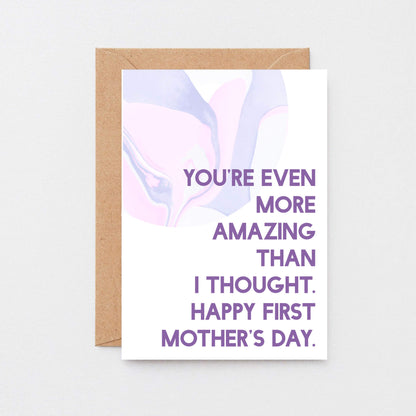 First Mother's Day Card by SixElevenCreations. Reads You're even more amazing that I thought. Happy First Mother's Day. Product Code SEM0026A6.
