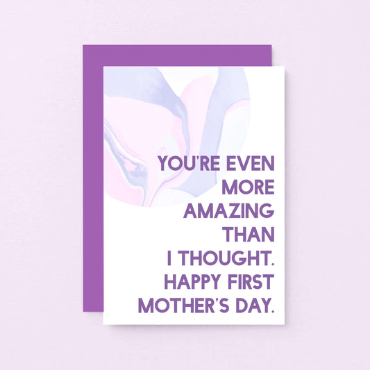 First Mother's Day Card by SixElevenCreations. Reads You're even more amazing that I thought. Happy First Mother's Day. Product Code SEM0026A6.
