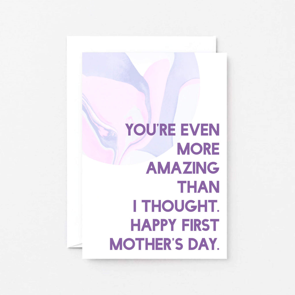 First Mother's Day Card by SixElevenCreations. Reads You're even more amazing that I thought. Happy First Mother's Day. Product Code SEM0026A6.