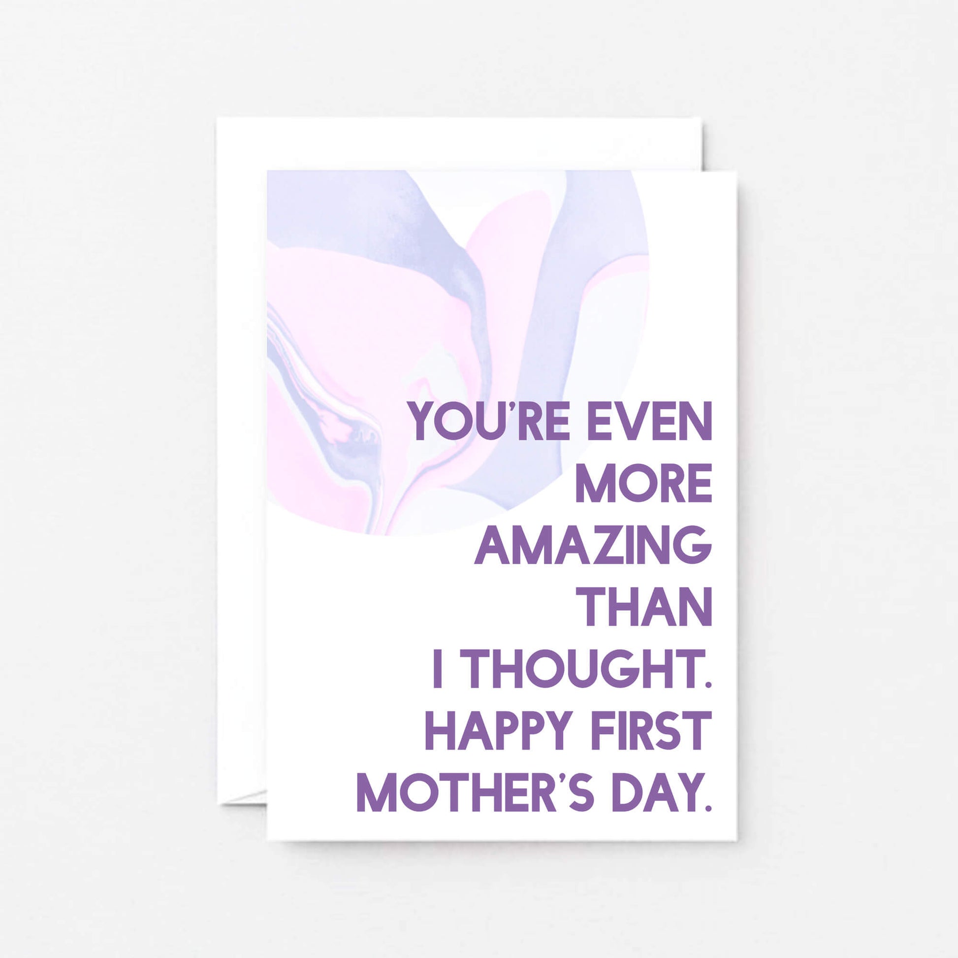 First Mother's Day Card by SixElevenCreations. Reads You're even more amazing that I thought. Happy First Mother's Day. Product Code SEM0026A6.