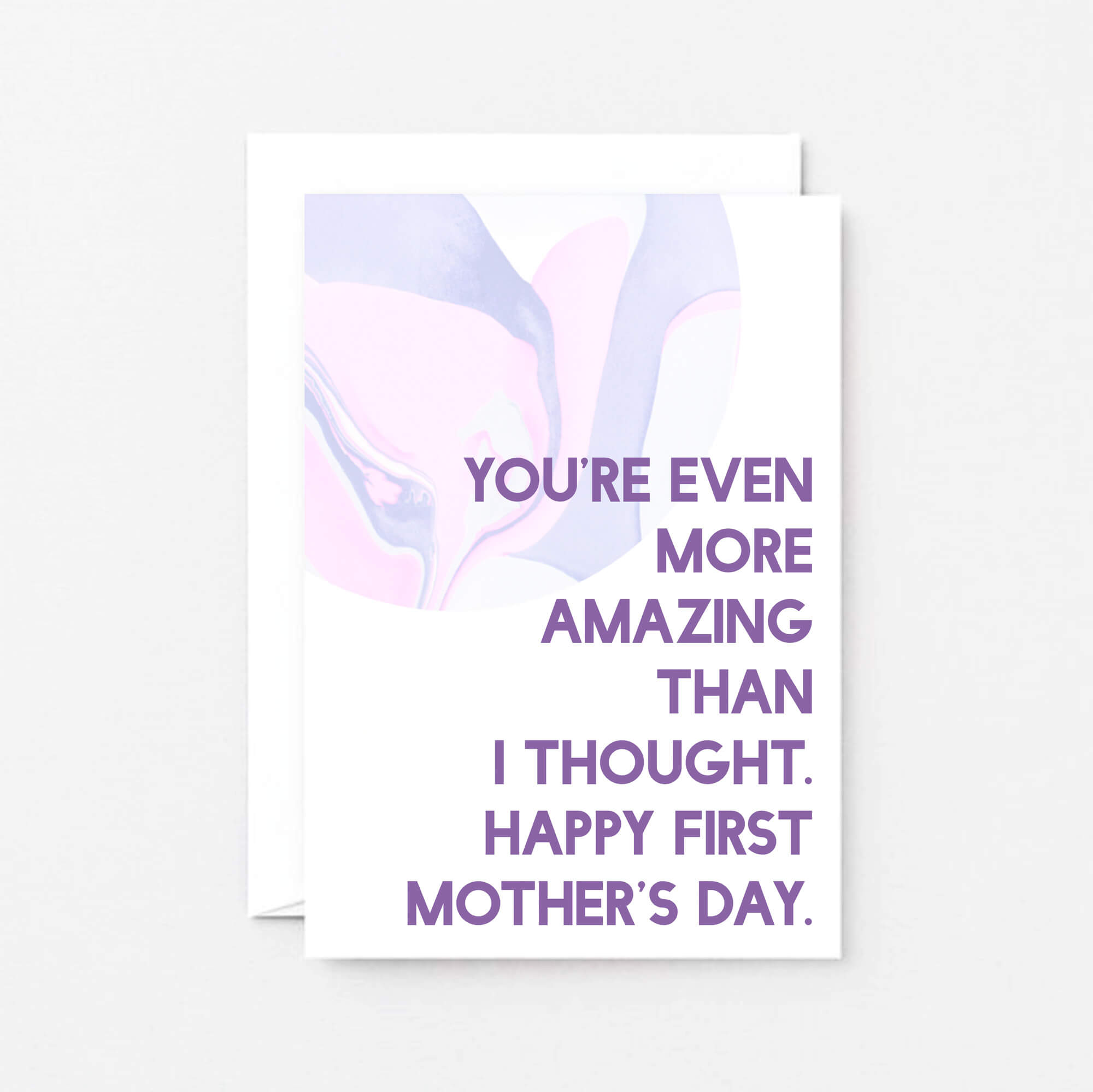 First Mother's Day Card by SixElevenCreations. Reads You're even more amazing that I thought. Happy First Mother's Day. Product Code SEM0026A6.