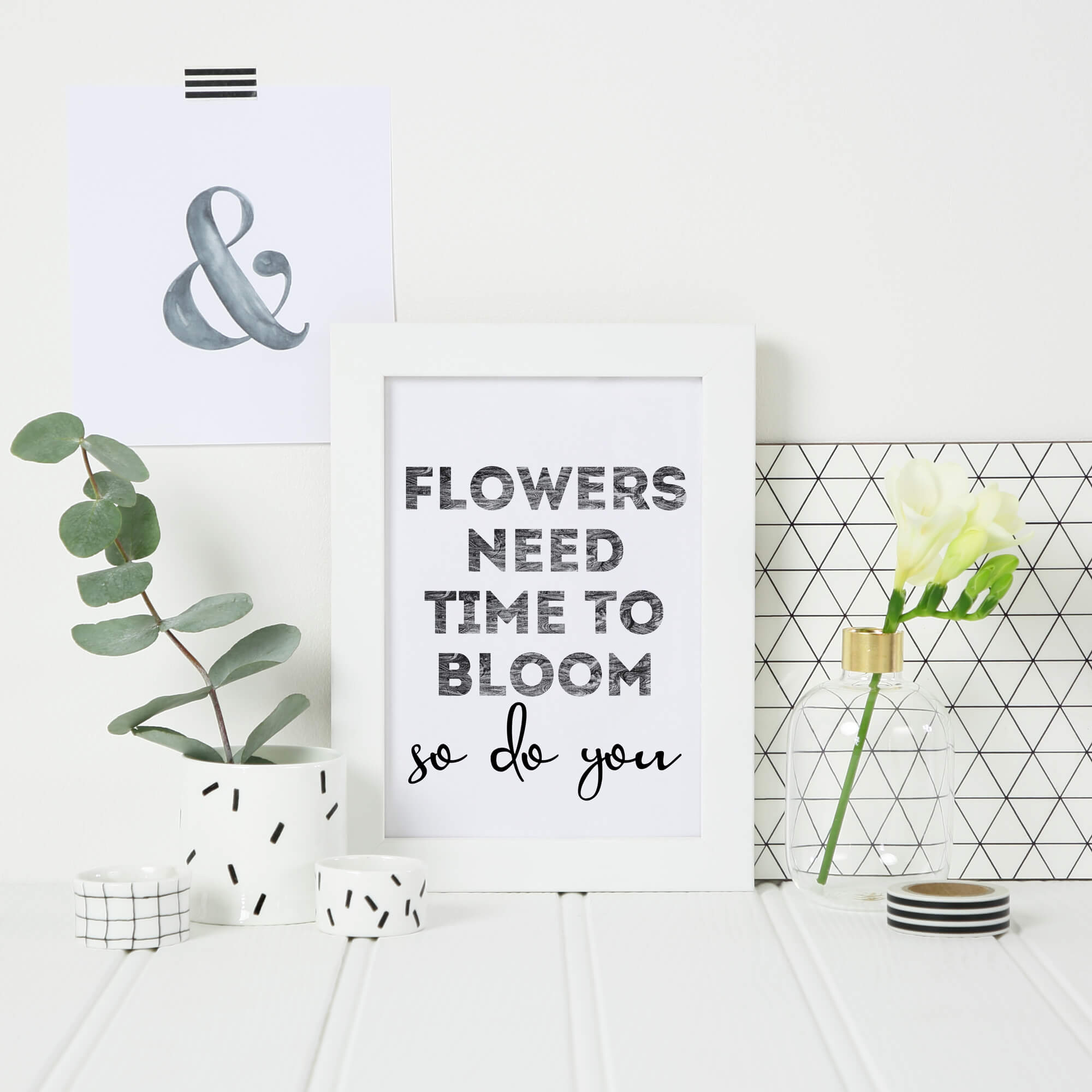Black And White Art Print with the words Flowers Need Time To Bloom. So Do You. by SixElevenCreations. Product Code SEP0403