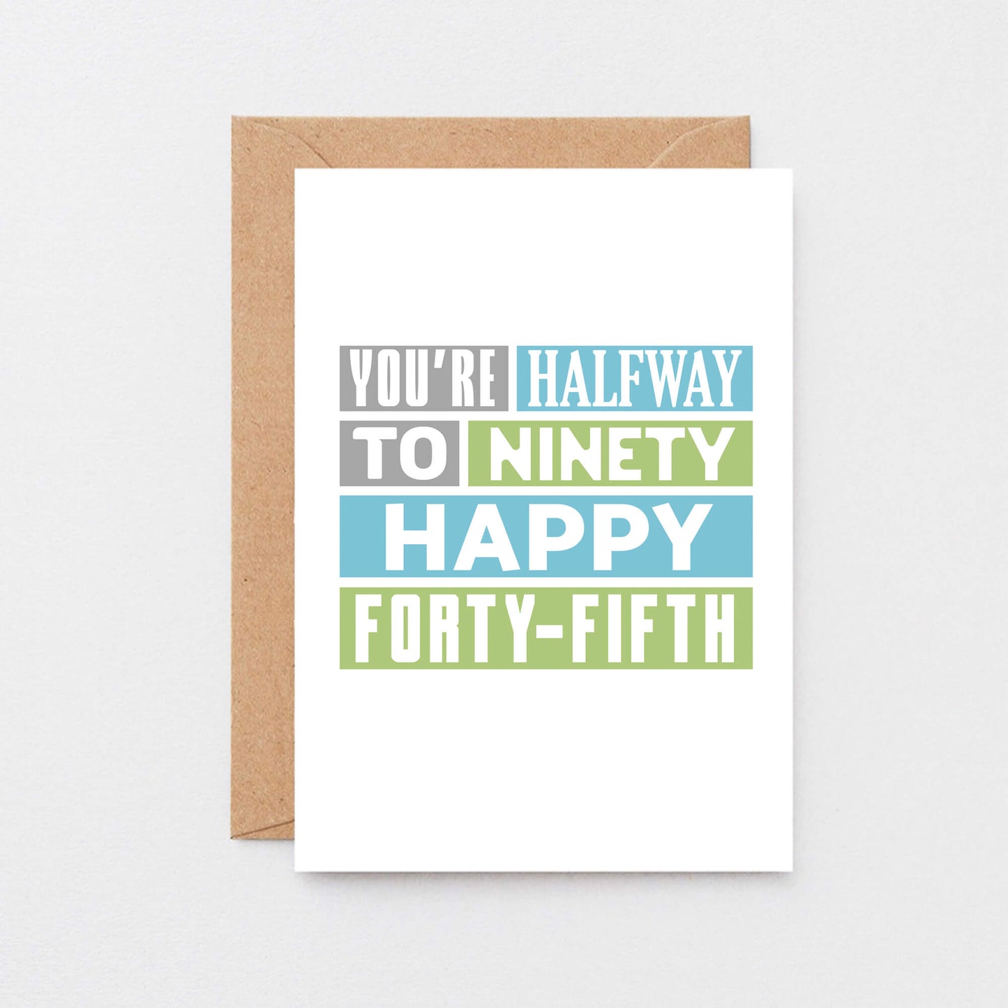 45th Birthday Card by SixElevenCreations. Reads You're halfway to ninety. Happy forty-fifth. Product Code SE0292A6
