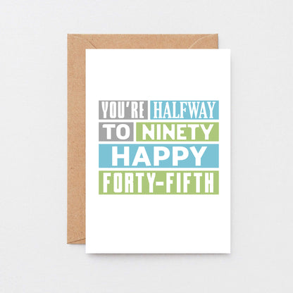 45th Birthday Card by SixElevenCreations. Reads You're halfway to ninety. Happy forty-fifth. Product Code SE0292A6