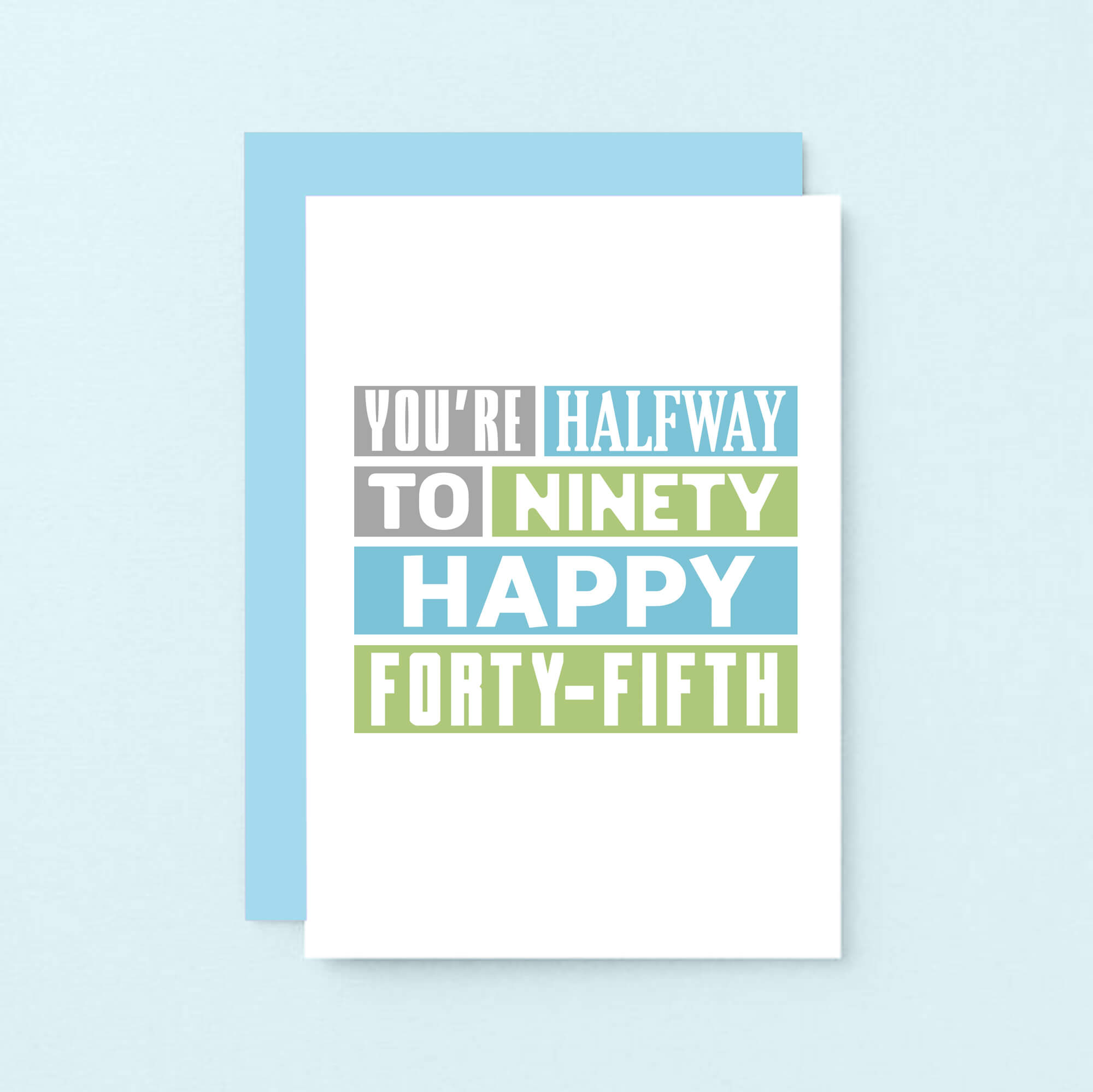 45th Birthday Card by SixElevenCreations. Reads You're halfway to ninety. Happy forty-fifth. Product Code SE0292A6