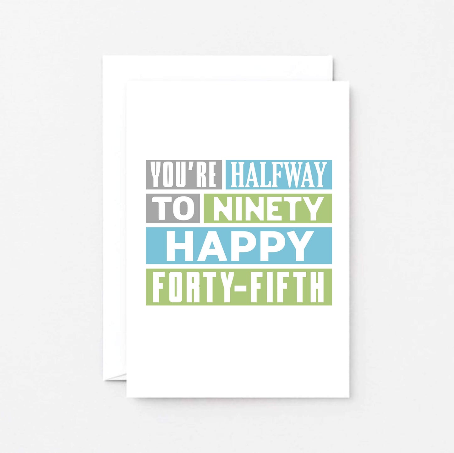 45th Birthday Card by SixElevenCreations. Reads You're halfway to ninety. Happy forty-fifth. Product Code SE0292A6