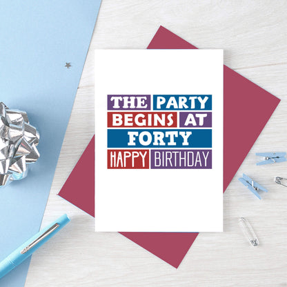 40th Birthday Card by SixElevenCreations. Reads The party begins at forty. Happy birthday. Product Code SE0227A6