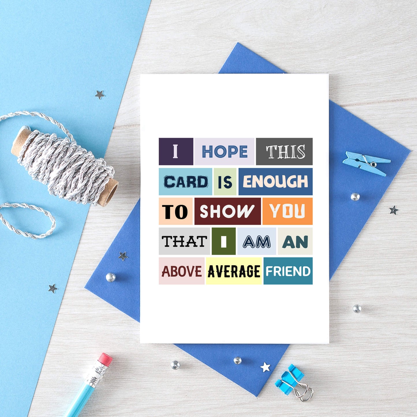 Friend Card by SixElevenCreations. Reads I hope this card is enough to show you that I am an above average friend. Product Code SE0086A6