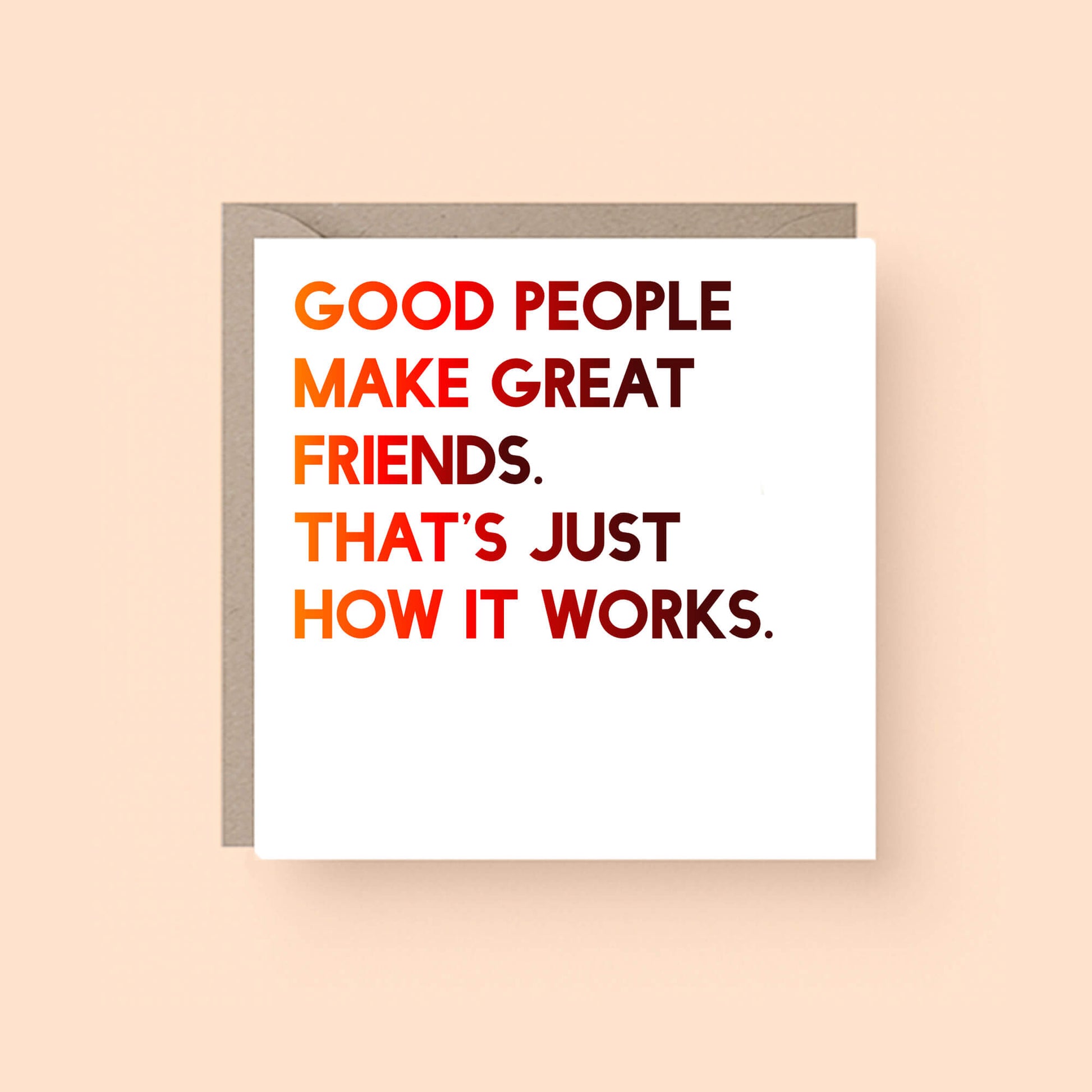 Friendship Card by SixElevenCreations. Reads Good people make great friends. That's just how it works. Product Code SE0013SQ
