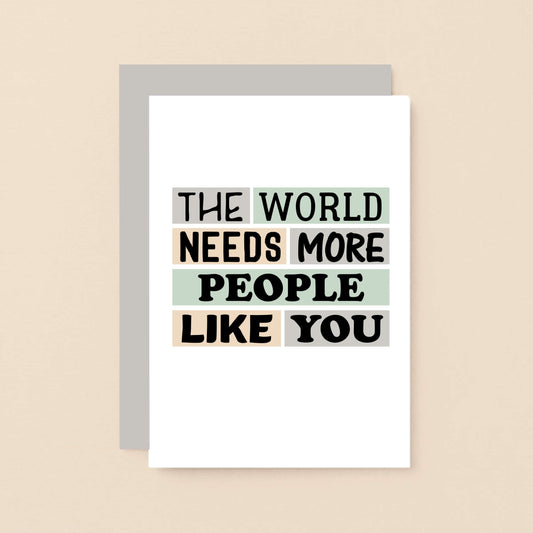 Appreciation Card by SixElevenCreations. Reads The world needs more people like you. Product Code SE0271A6