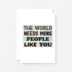 Appreciation Card by SixElevenCreations. Reads The world needs more people like you. Product Code SE0271A6