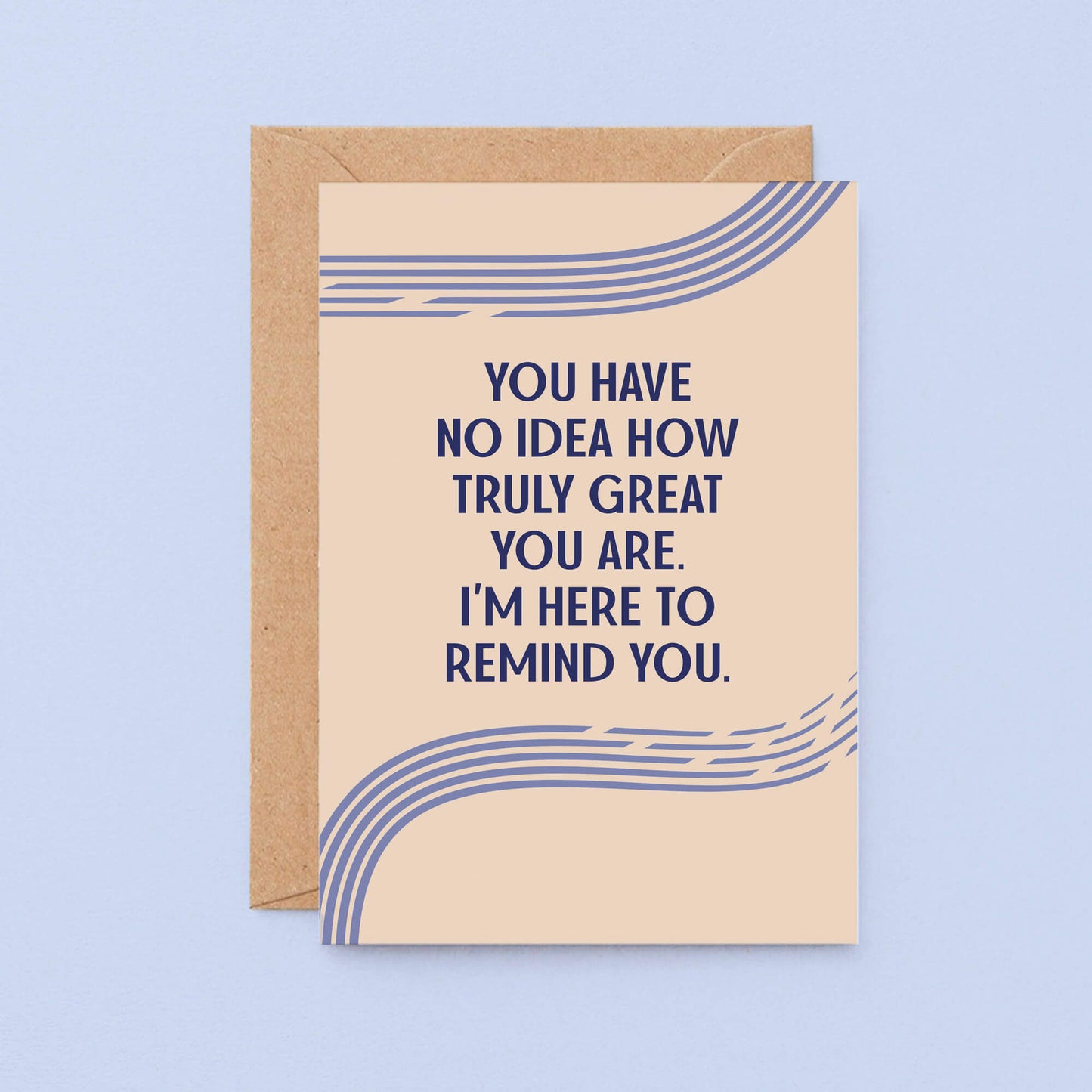 Encouragement Card by SixElevenCreations. Reads You have no idea how truly great you are. I'm here to remind you. Product Code SE1106A6