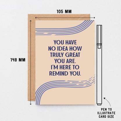 Encouragement Card by SixElevenCreations. Reads You have no idea how truly great you are. I'm here to remind you. Product Code SE1106A6