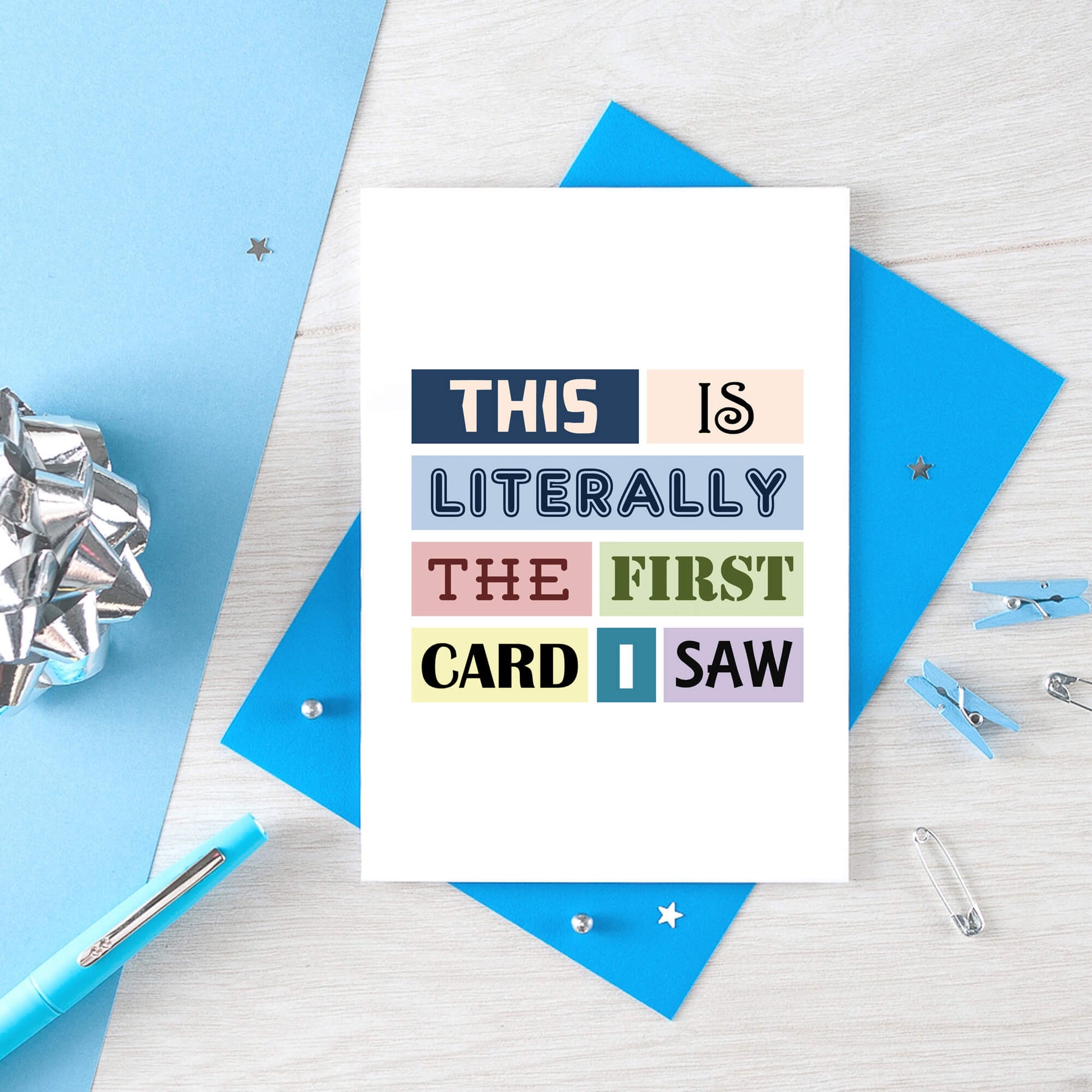 Birthday Card by SixElevenCreations. Reads This is literally the first card I saw. Product Code SE0098A6