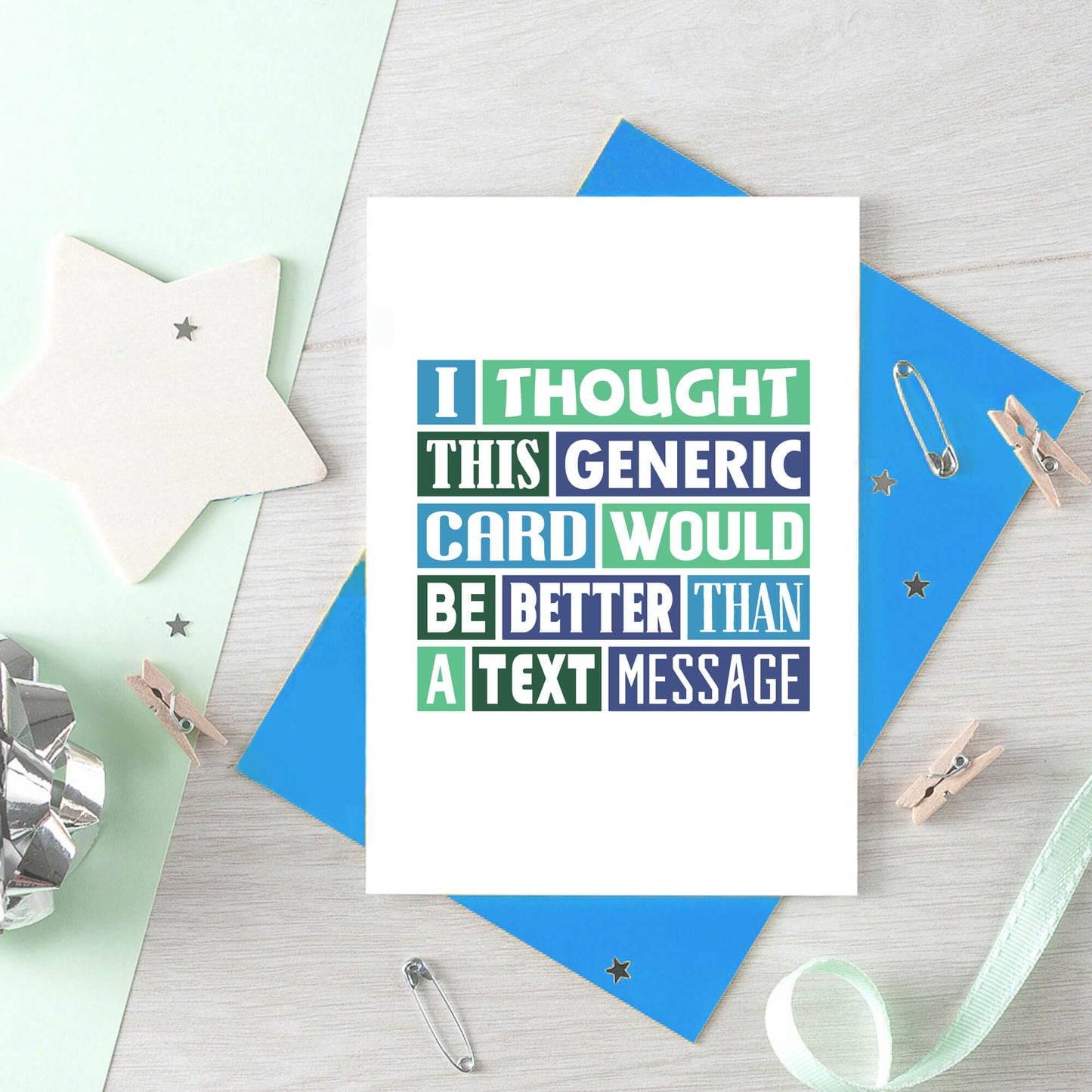 Funny Card by SixElevenCreations. Reads I thought this generic card would be better than a text message. Product Code SE0059A6