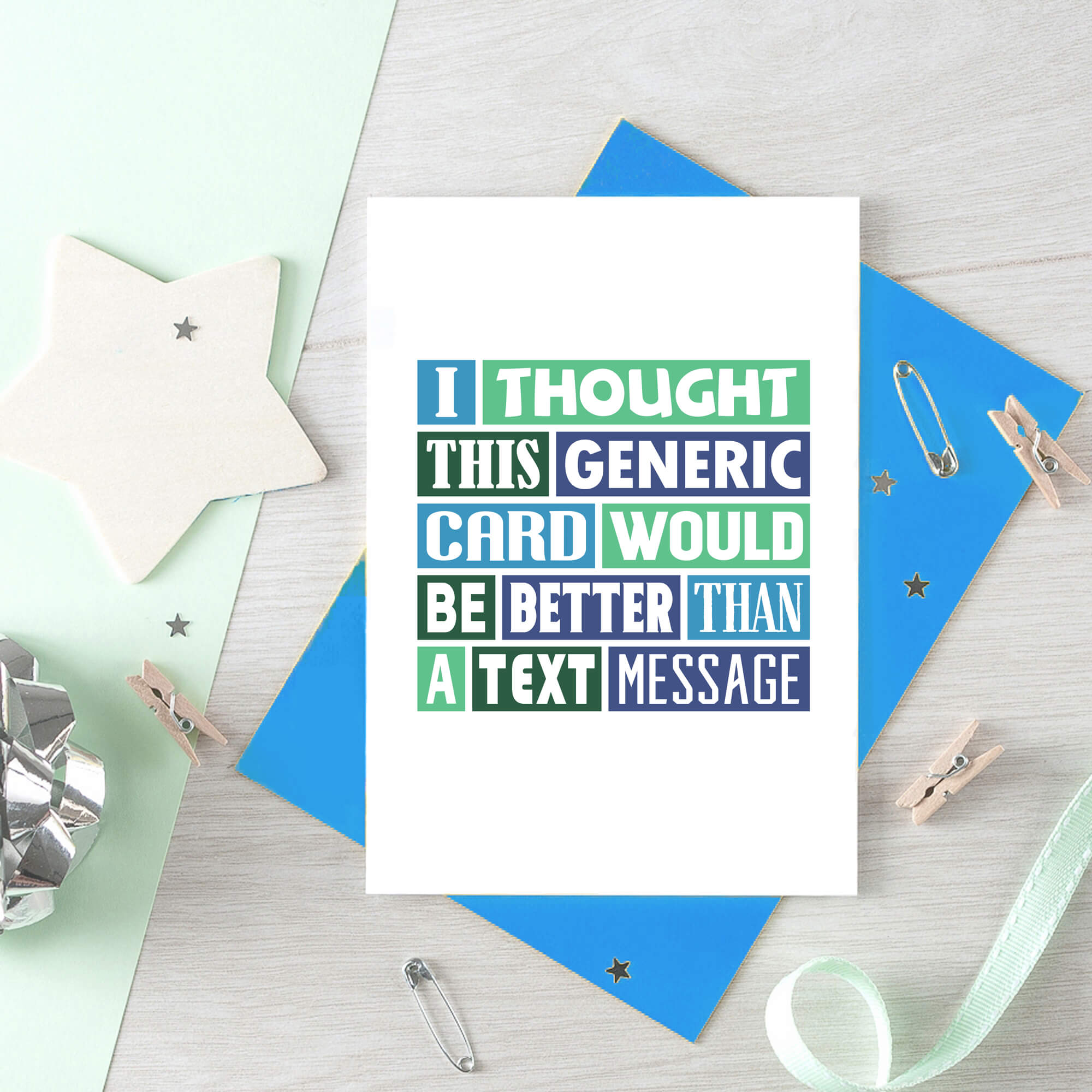 Funny Card by SixElevenCreations. Reads I thought this generic card would be better than a text message. Product Code SE0059A6