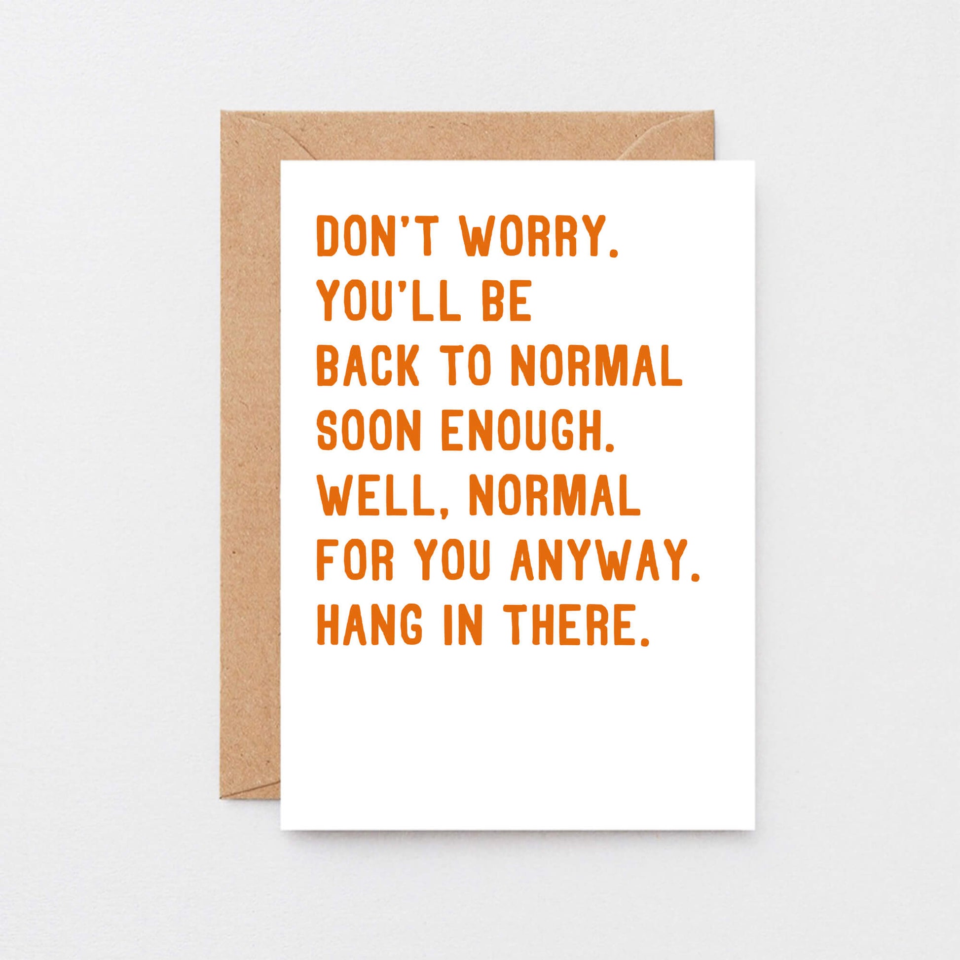 Large Get Well Soon Card by SixElevenCreations. Reads Don't worry, you'll be back to normal soon enough. Well, normal for you anyway. Hang in there. Product Code SE2037A5
