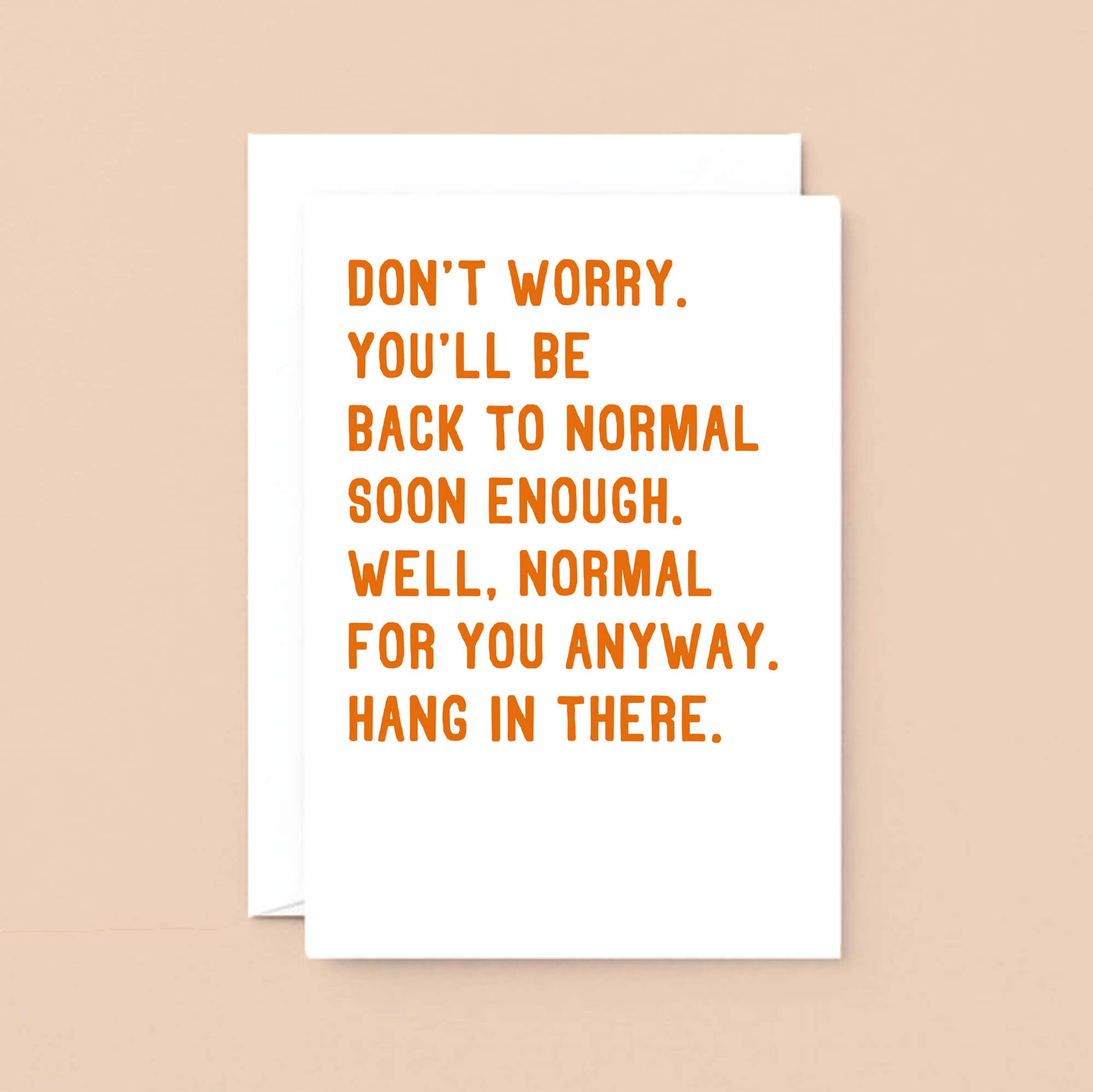 Large Get Well Soon Card by SixElevenCreations. Reads Don't worry, you'll be back to normal soon enough. Well, normal for you anyway. Hang in there. Product Code SE2037A5