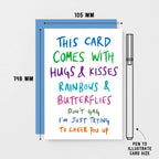 Funny Get Well Card by SixElevenCreations. Reads This card comes with hugs & kisses rainbows & butterflies Don't gag I'm just trying to cheer you up. Product Code SE1009A6