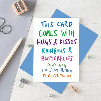 Funny Get Well Card by SixElevenCreations. Reads This card comes with hugs & kisses rainbows & butterflies Don't gag I'm just trying to cheer you up. Product Code SE1009A6