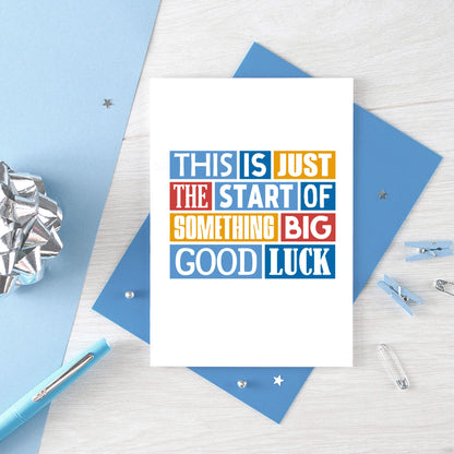Good Luck Card by SixElevenCreations. Reads This is just the start of something big. Good Luck. Product Code SE0085A6
