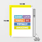 Totally Amazing Good Luck Card by SixElevenCreations. Reads Good luck you'll be totally amazing. Product code SE0018A6