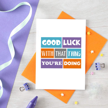Good Luck Card by SixElevenCreations. Reads Good luck with that thing you're doing. Product Code SE0160A6