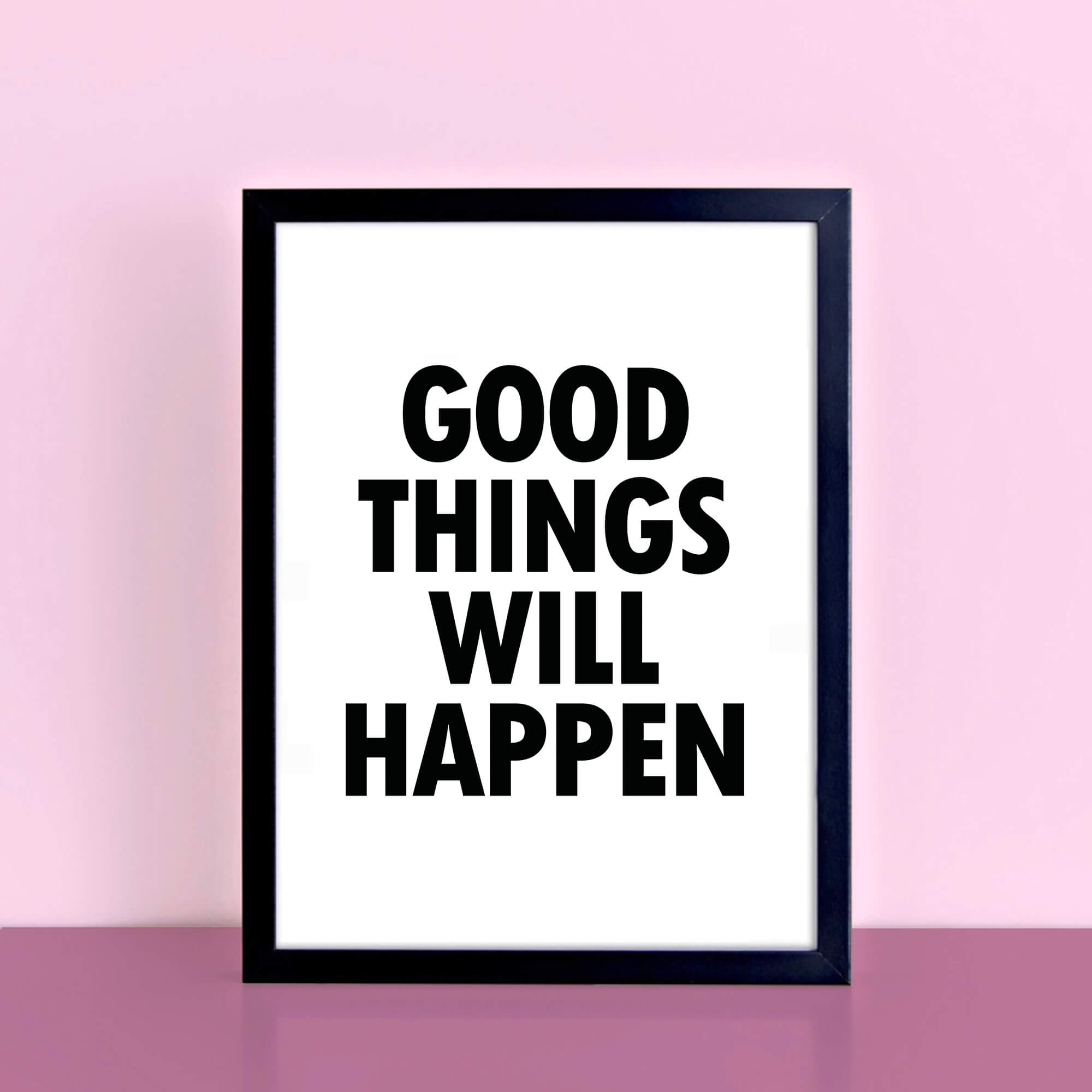Monochrome Wallprint with the words Good Things Will Happen. Designed by SixElevenCreations. Product Code SEP0112
