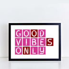 Good Vibes Only Print-SixElevenCreations-SEL0001A5