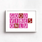 Good Vibes Only Print-SixElevenCreations-SEL0001A5