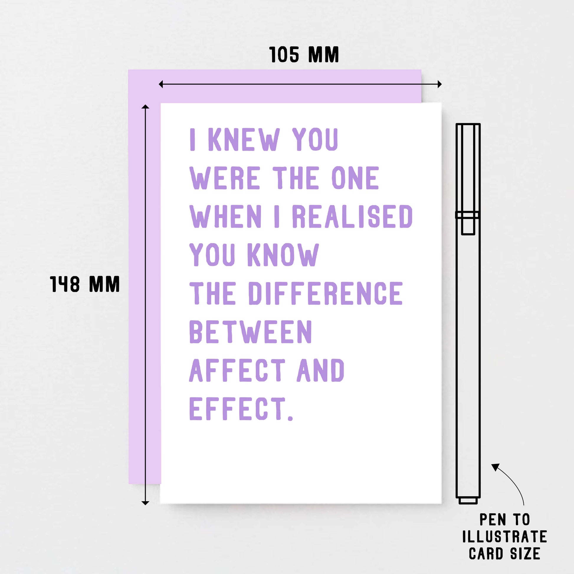 Funny Love Card by SixElevenCreations. Reads I knew you were the one when I realised you know the difference between affect and effect. Product Code SE2038A6