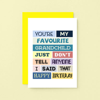 Grandchild Birthday Card by SixElevenCreations. Reads You're my favourite grandchild. Just don't tell anyone I said that. Happy birthday.
