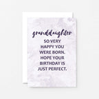 Granddaughter Birthday Card by SixElevenCreations. Reads Granddaughter So very happy you were born. Hope your birthday is just perfect. Product Code SE3015A6