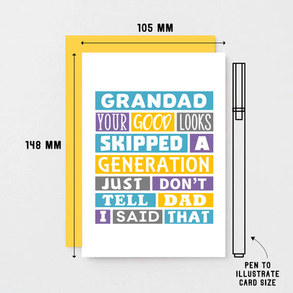 Funny Grandad Card by SixElevenCreations. Reads Grandad Your good looks skipped a generation. Just don't tell dad I said that. Product Code SE0137A6