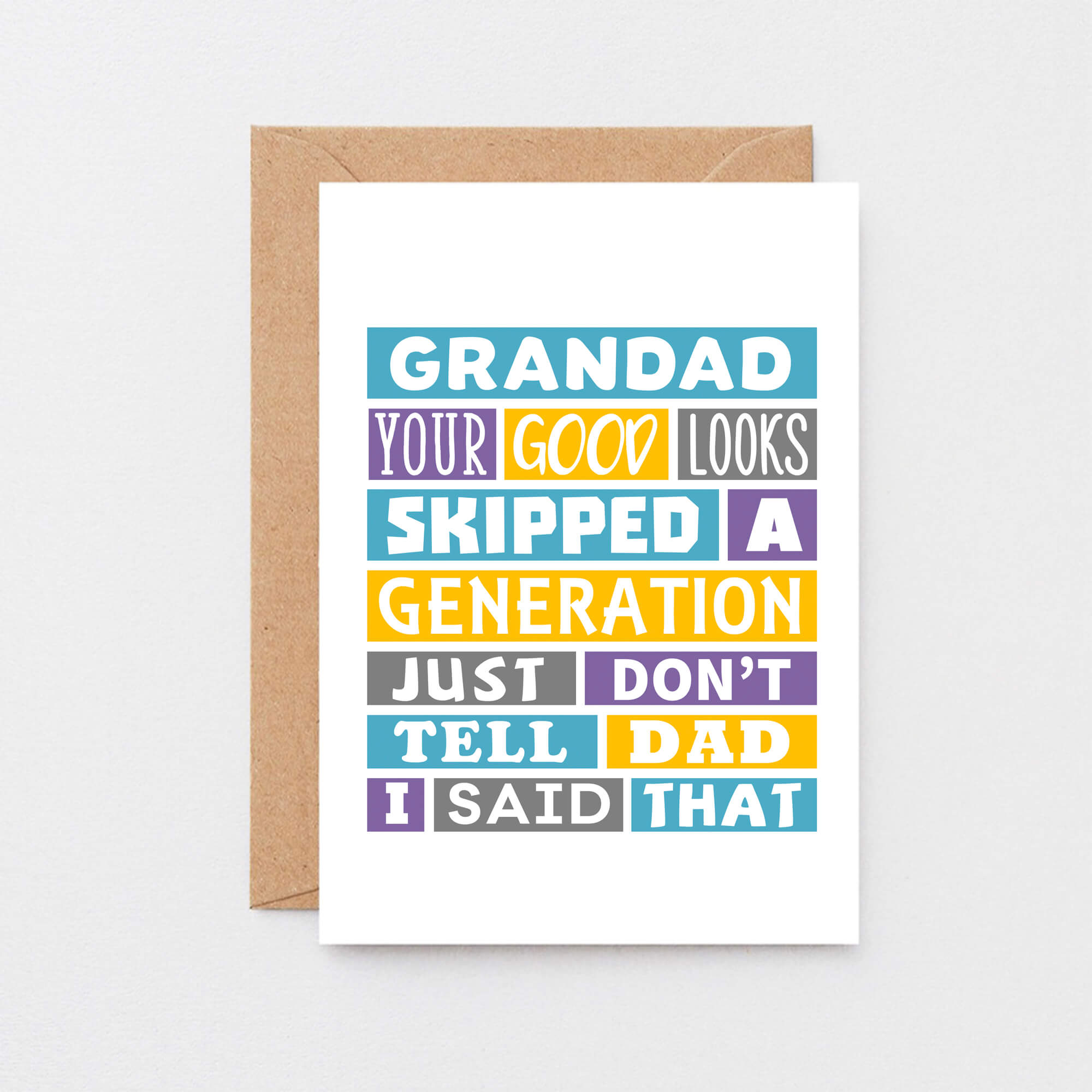 Funny Grandad Card by SixElevenCreations. Reads Grandad Your good looks skipped a generation. Just don't tell dad I said that. Product Code SE0137A6