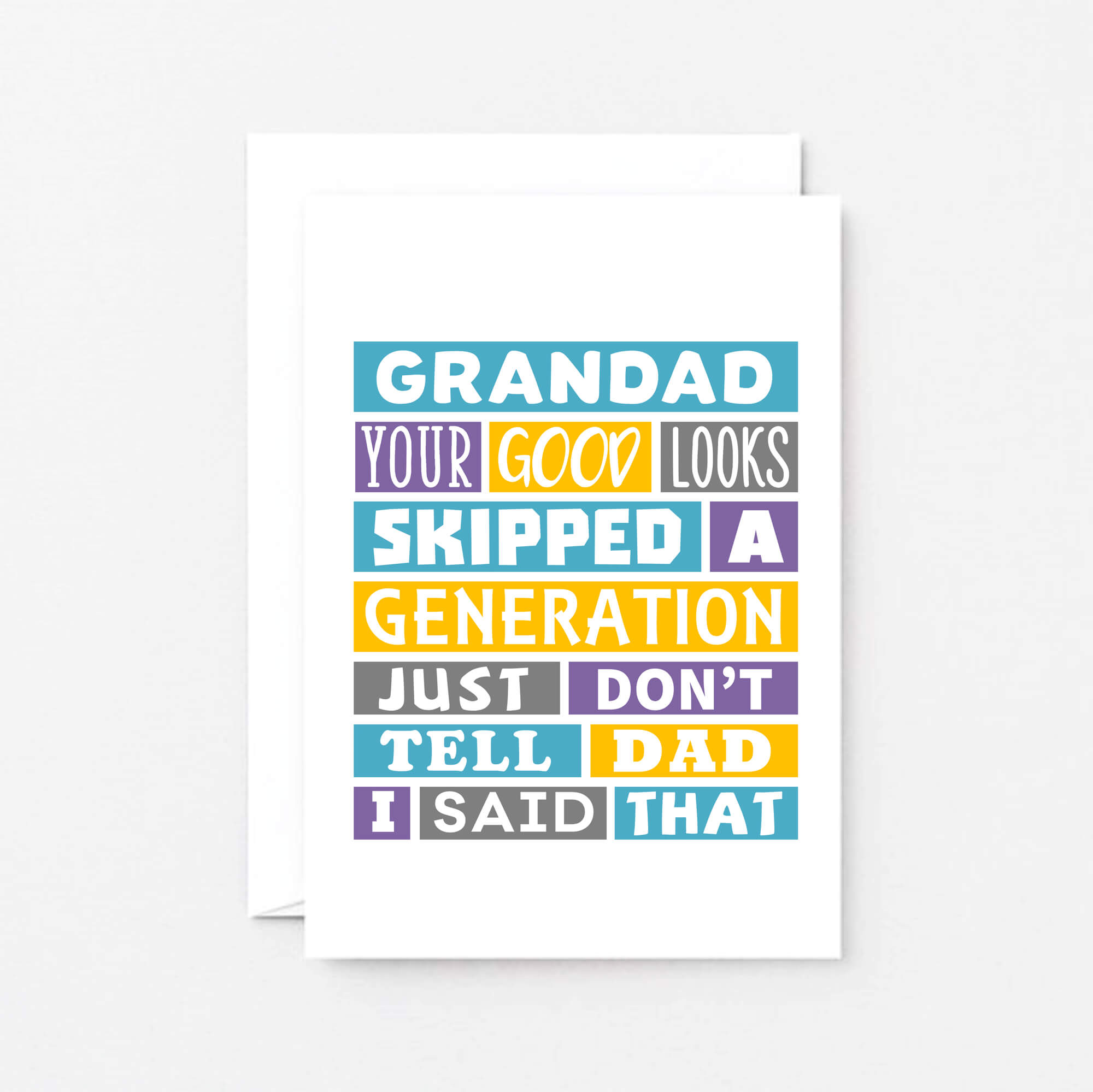 Funny Grandad Card by SixElevenCreations. Reads Grandad Your good looks skipped a generation. Just don't tell dad I said that. Product Code SE0137A6