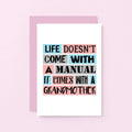 Grandmother Card by SixElevenCreations. Reads Life doesn't come with a manual. It comes with a grandmother. Product Code SE0212A6